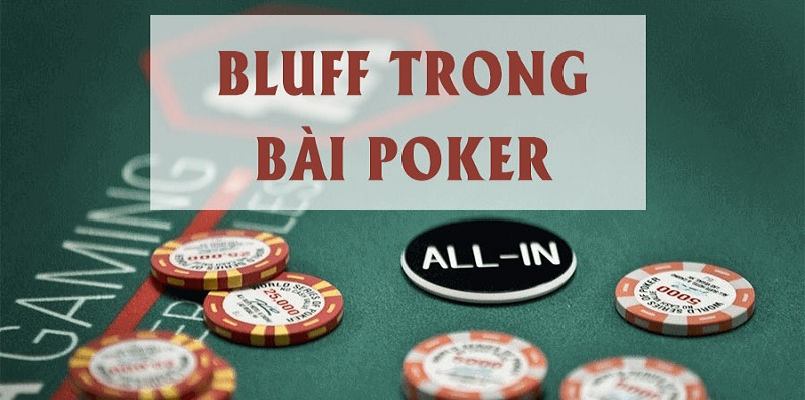Kiến thức làm tiền đề thành công là Bluff trong Poker là gì