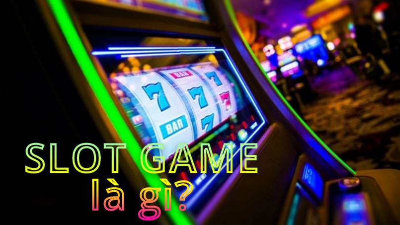 Slot game là gì mà thu hút được sự quan tâm lớn đến thế?